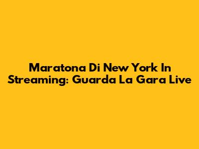 Maratona Di New York In Streaming: Guarda La Gara Live