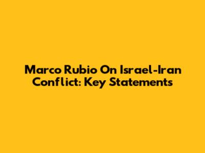 Marco Rubio On Israel-Iran Conflict: Key Statements