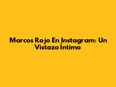 Marcos Rojo En Instagram: Un Vistazo Íntimo