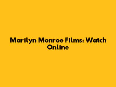 Marilyn Monroe Films: Watch Online