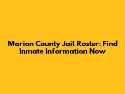Marion County Jail Roster: Find Inmate Information Now