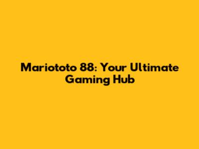 Mariototo 88: Your Ultimate Gaming Hub