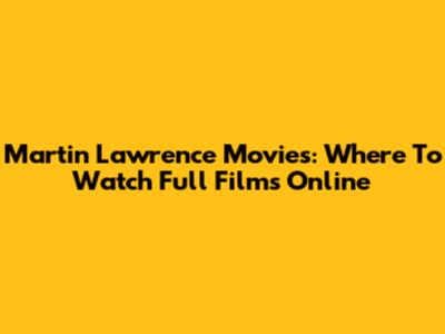 Martin Lawrence Movies: Where To Watch Full Films Online