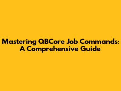 Mastering QBCore Job Commands: A Comprehensive Guide