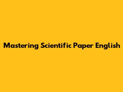 Mastering Scientific Paper English