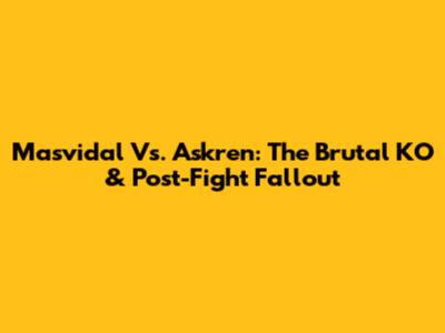 Masvidal Vs. Askren: The Brutal KO & Post-Fight Fallout