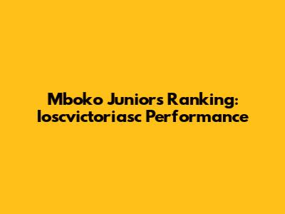 Mboko Junior's Ranking: Ioscvictoriasc Performance