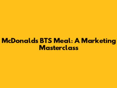McDonald's BTS Meal: A Marketing Masterclass