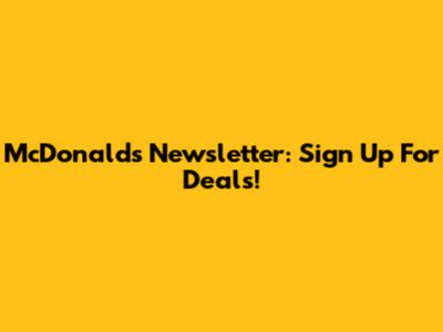 McDonald's Newsletter: Sign Up For Deals!