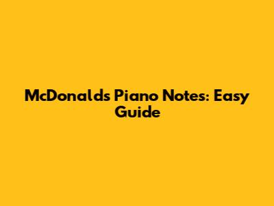 McDonald's Piano Notes: Easy Guide