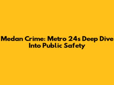 Medan Crime: Metro 24's Deep Dive Into Public Safety