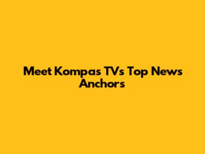 Meet Kompas TV's Top News Anchors