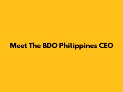 Meet The BDO Philippines CEO