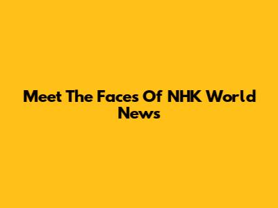 Meet The Faces Of NHK World News