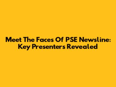 Meet The Faces Of PSE Newsline: Key Presenters Revealed