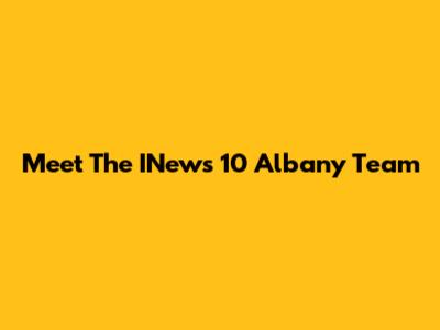 Meet The INews 10 Albany Team