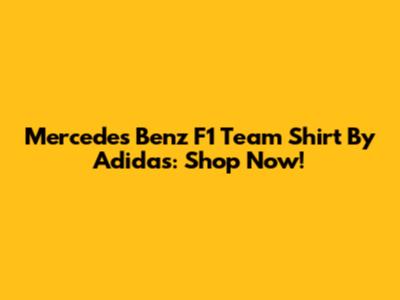 Mercedes Benz F1 Team Shirt By Adidas: Shop Now!