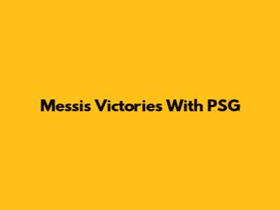 Messi's Victories With PSG