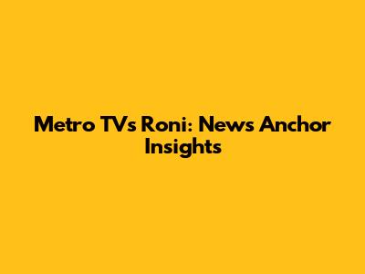 Metro TV's Roni: News Anchor Insights