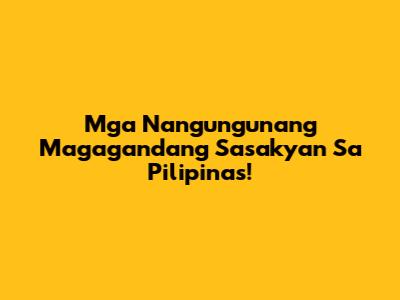 Mga Nangungunang Magagandang Sasakyan Sa Pilipinas!
