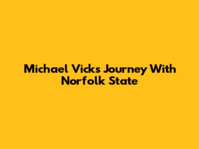 Michael Vick's Journey With Norfolk State