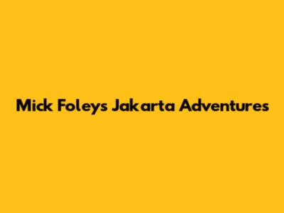 Mick Foley's Jakarta Adventures
