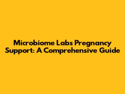 Microbiome Labs Pregnancy Support: A Comprehensive Guide