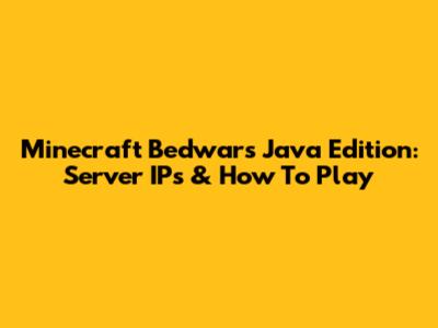 Minecraft Bedwars Java Edition: Server IPs & How To Play