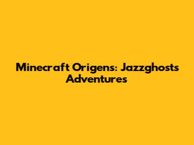 Minecraft Origens: Jazzghost's Adventures