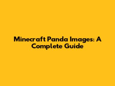 Minecraft Panda Images: A Complete Guide