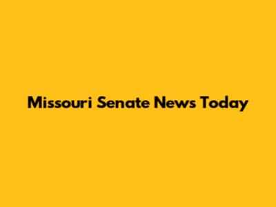 Missouri Senate News Today