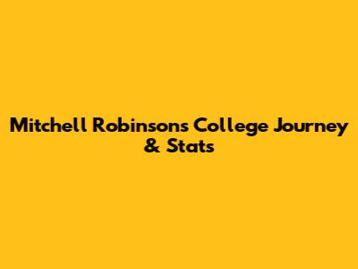 Mitchell Robinson's College Journey & Stats