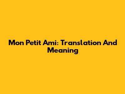 Mon Petit Ami: Translation And Meaning