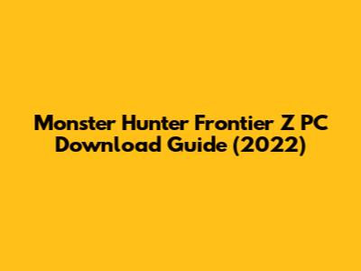 Monster Hunter Frontier Z PC Download Guide (2022)