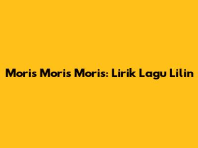 Moris Moris Moris: Lirik Lagu Lilin