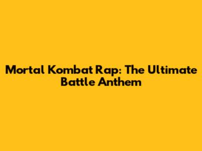 Mortal Kombat Rap: The Ultimate Battle Anthem