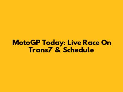 MotoGP Today: Live Race On Trans7 & Schedule