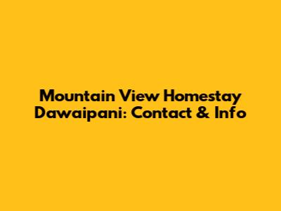 Mountain View Homestay Dawaipani: Contact & Info