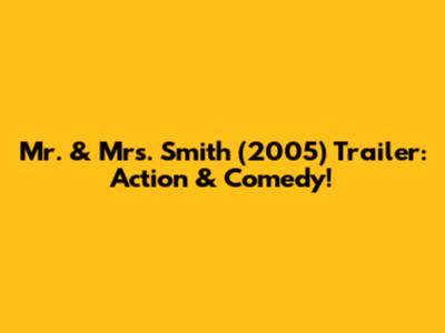 Mr. & Mrs. Smith (2005) Trailer: Action & Comedy!