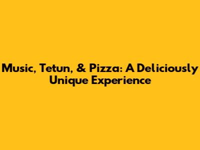 Music, Tetun, & Pizza: A Deliciously Unique Experience