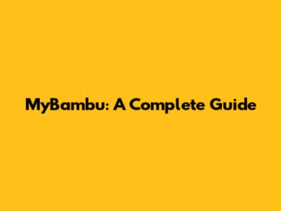 MyBambu: A Complete Guide