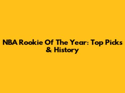 NBA Rookie Of The Year: Top Picks & History