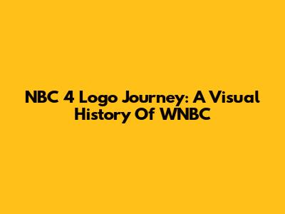 NBC 4 Logo Journey: A Visual History Of WNBC