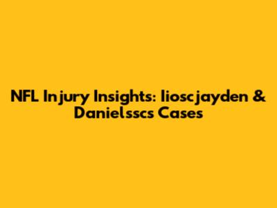 NFL Injury Insights: Iioscjayden & Danielssc's Cases