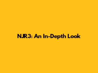 NJR3: An In-Depth Look