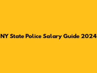 NY State Police Salary Guide 2024