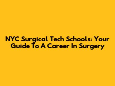 NYC Surgical Tech Schools: Your Guide To A Career In Surgery