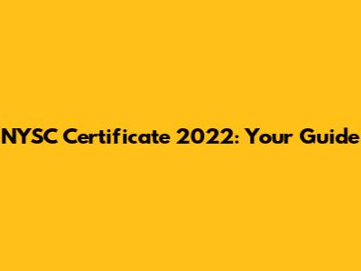 NYSC Certificate 2022: Your Guide