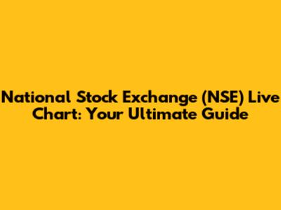 National Stock Exchange (NSE) Live Chart: Your Ultimate Guide