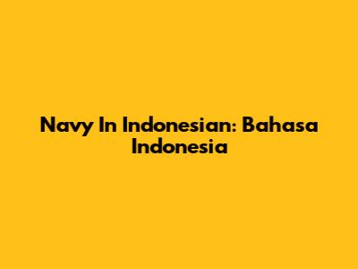 Navy In Indonesian: Bahasa Indonesia